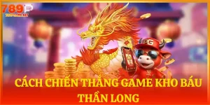 cach chien thang game kho bau than long