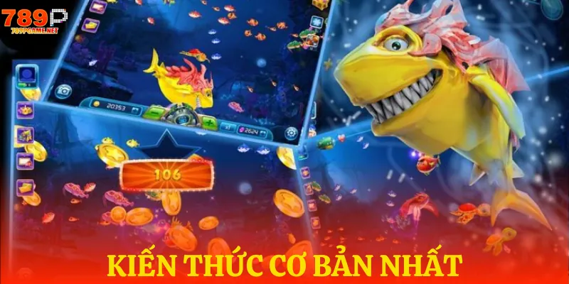 Kiến thức trong cách chơi game bắn cá cho tân thủ