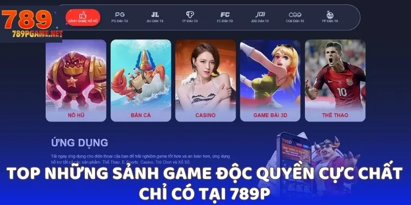 Top những sảnh game độc quyền cực chất chỉ có tại 789P